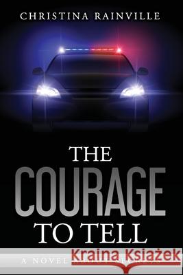 The Courage to Tell: A Novel About Secrets Christina Rainville 9781735468044 Christina Rainville/Greenville Publishing - książka