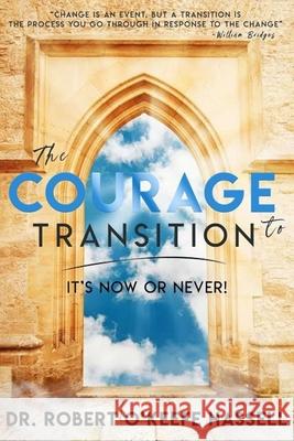 The Courage to Transition Robert O'Keefe Hassell 9781955063180 Bk Royston Publishing - książka