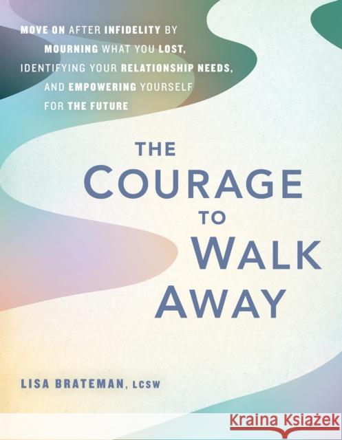 The Courage To Walk Away Lisa Brateman 9781646045587 Ulysses Press - książka