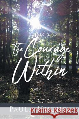 The Courage Within Paula Hughel 9781644718568 Covenant Books - książka