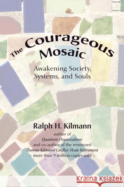 The Courageous Mosaic Ralph H. Kilmann 9780989571302 Kilmann Diagnostics - książka