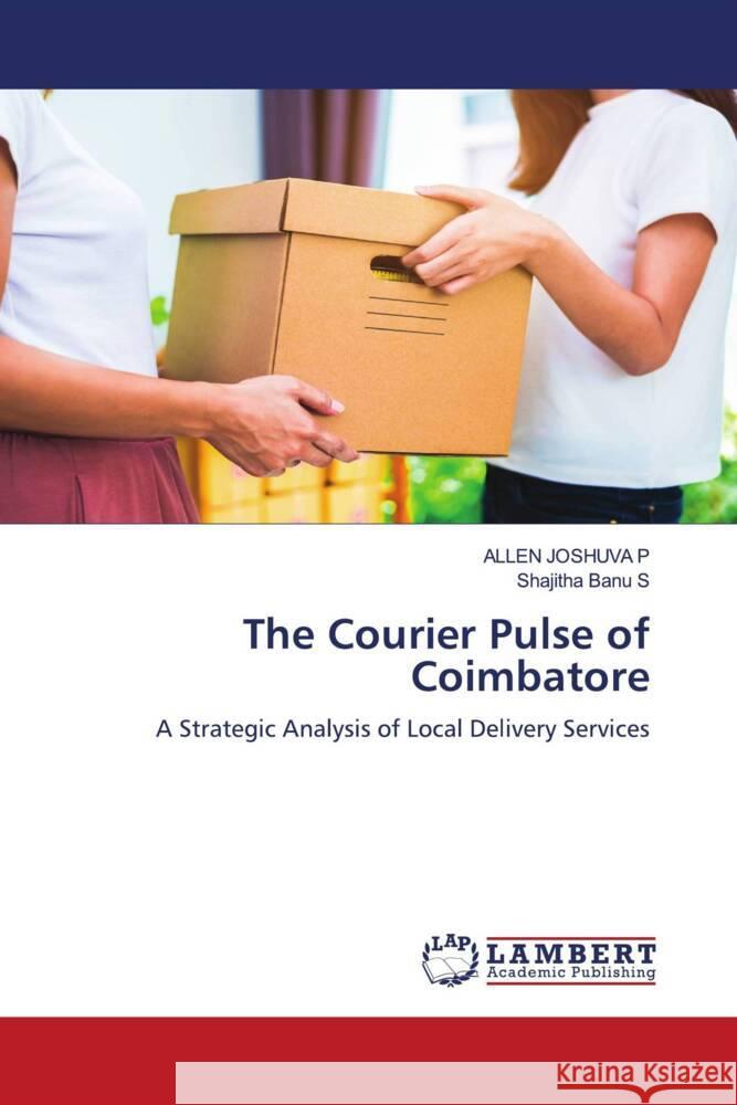 The Courier Pulse of Coimbatore JOSHUVA P, ALLEN, Banu S, Shajitha 9786208441234 LAP Lambert Academic Publishing - książka