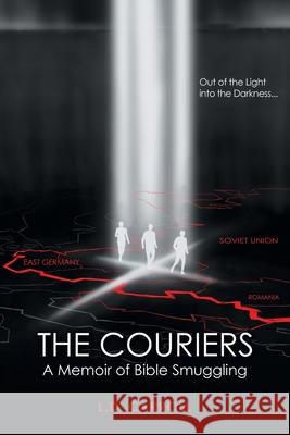 The Couriers: A Memoir of Bible Smuggling L D Carroll 9781973608424 WestBow Press - książka