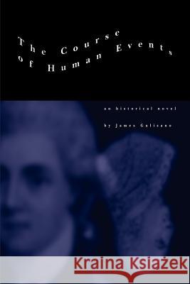 The Course of Human Events: an historical novel Gulisano, James 9780595268078 Writers Club Press - książka