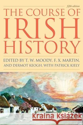 The Course of Irish History, Fifth Edition Moody, T. W. 9781570984495 Roberts Rinehart Publishers - książka