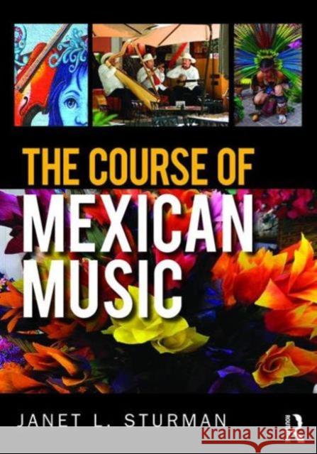 The Course of Mexican Music Janet Sturman 9781138843097 Taylor & Francis - książka