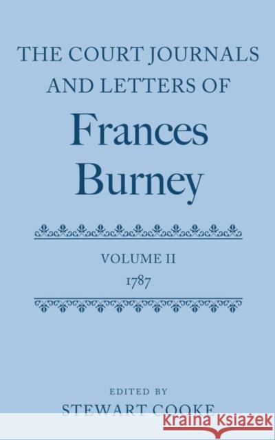 The Court Journals and Letters of Frances Burney, Volume II: 1787 Cooke, Stewart 9780199262809 Oxford University Press, USA - książka