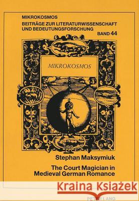 The Court Magician in Medieval German Romance Harms, Wolfgang 9783631300992 Peter Lang GmbH - książka