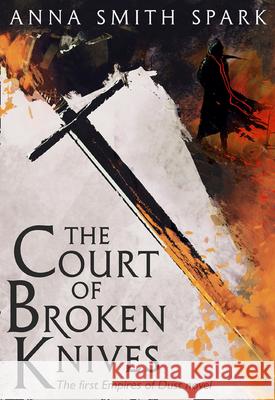 The Court of Broken Knives Smith Spark, Anna 9780008204181 HarperCollins Publishers - książka