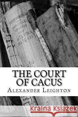 The Court of Cacus Alexander Leighton 9781986200431 Createspace Independent Publishing Platform - książka