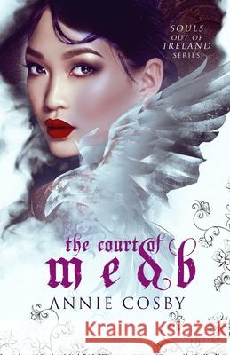 The Court of Medb Annie Cosby 9781952667657 Snowy Wings Publishing - książka
