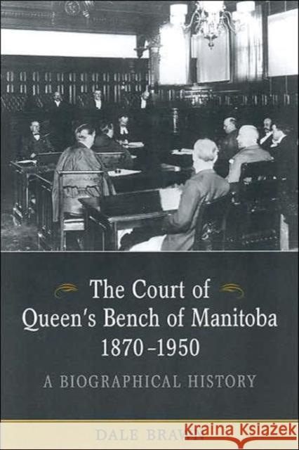 The Court of Queen's Bench of Manitoba, 1870-1950: A Biographical History Brawn, Dale 9780802092250 University of Toronto Press - książka