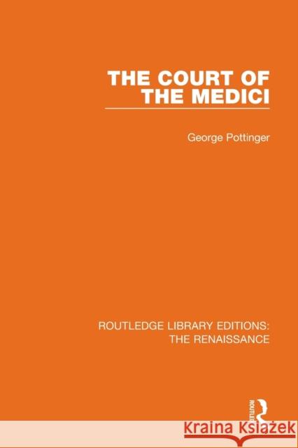 The Court of the Medici George Pottinger 9780367273132 Routledge - książka