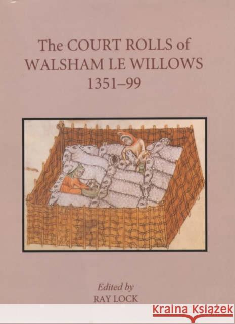 The Court Rolls of Walsham Le Willows, 1351-1399 Ray Lock 9780851158464 Boydell Press - książka