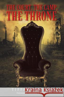 The Court, the Camp, the Throne Tiffany White 9781512787597 WestBow Press - książka