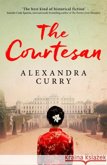 The Courtesan : A Heartbreaking Historical Epic of Loss, Loyalty and Love Alexandra Curry 9781785770166 Bonnier Books Ltd - książka