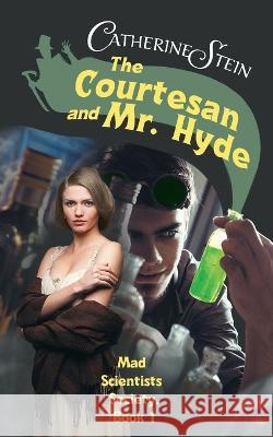 The Courtesan and Mr. Hyde Catherine Stein   9781949862416 Steam Cat Press - książka