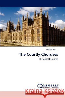 The Courtly Choruses Gabriela Nappo 9783846523087 LAP Lambert Academic Publishing - książka