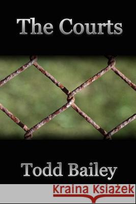 The Courts Todd Bailey 9780615154206 Todd Bailey - książka