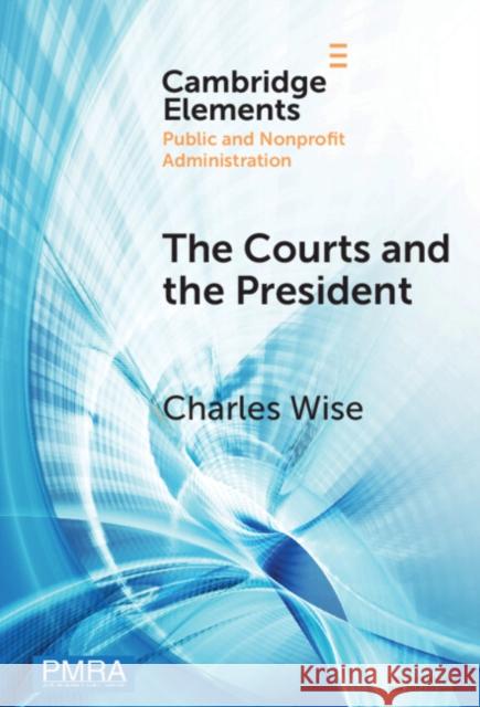 The Courts and the President: Judicial Review of Presidential Directives Charles (Ohio State University) Wise 9781009494533 Cambridge University Press - książka
