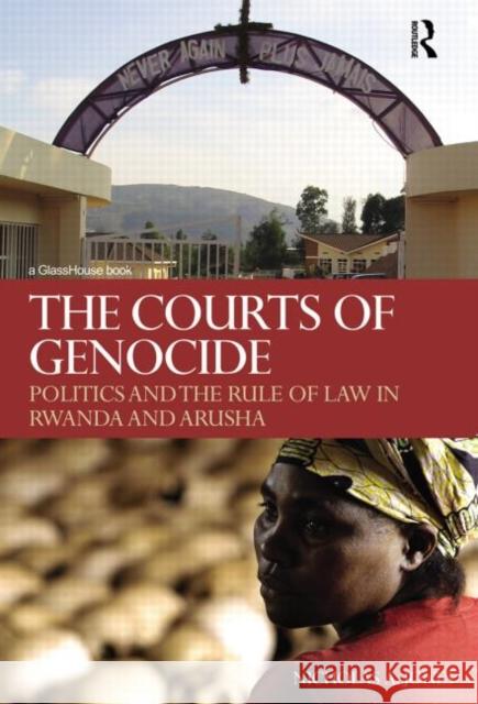 The Courts of Genocide: Politics and the Rule of Law in Rwanda and Arusha Jones, Nicholas 9780415685269 Routledge Cavendish - książka