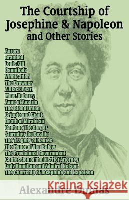 The Courtship of Josephine and Napoleon and Other Stories Alexandre Dumas 9781410101921 Fredonia Books (NL) - książka