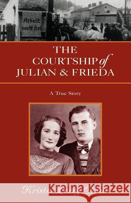 The Courtship of Julian and Frieda Krista Perry Dunn 9781413486414 Xlibris Corporation - książka