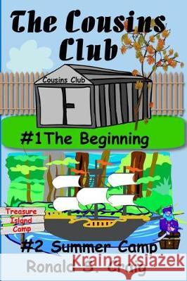 The Cousins Club: The Beginning & Summer Camp Ronald S. Craig 9781974613038 Createspace Independent Publishing Platform - książka