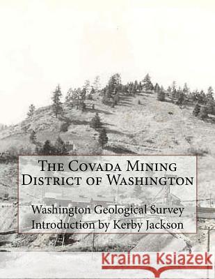 The Covada Mining District of Washington Washington Geological Survey Kerby Jackson 9781506012025 Createspace - książka