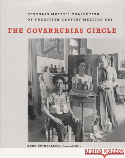 The Covarrubias Circle: Nickolas Muray's Collection of Twentieth-Century Mexican Art Kurt Heinzelman Kurt Heinzelman 9780292705883 University of Texas Press - książka