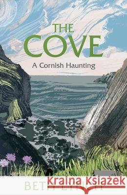 The Cove: A Cornish Haunting Beth Lynch 9781474606936 Orion Publishing Co - książka