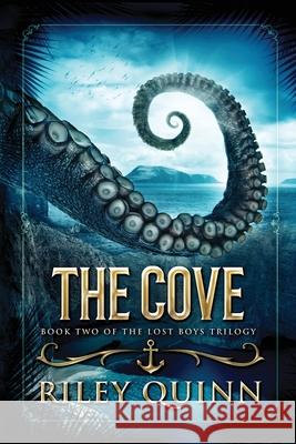 The Cove: Book Two of the Lost Boys Trilogy Riley Quinn 9781775373094 West Bay Publishing - książka