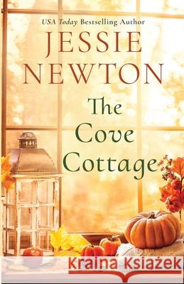 The Cove Cottage: A Sweet Romantic Women's Fiction Novel Jessie Newton 9781638764519 Aej Creative Works - książka