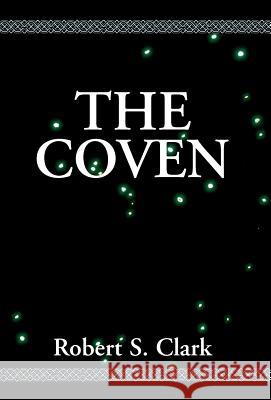 The Coven Robert S. Clark 9780738801230 Xlibris Corporation - książka
