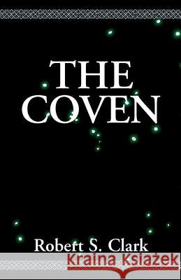 The Coven Robert S. Clark 9780738801247 Xlibris Corporation - książka