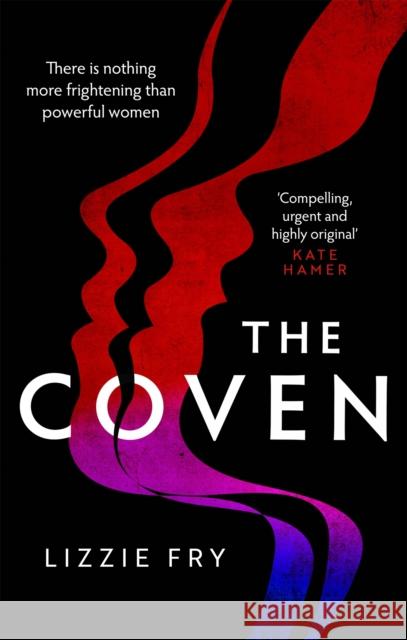 The Coven: For fans of Vox, The Power and A Discovery of Witches Lizzie Fry 9780751577945 Sphere - książka