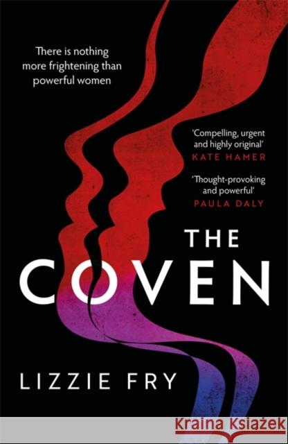 The Coven: For fans of Vox, The Power and A Discovery of Witches Lizzie Fry 9780751577952 Little, Brown Book Group - książka