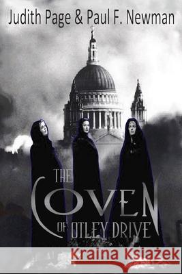 The Coven of Otley Drive Judith Page Paul F. Newman Paul F. Newman 9781546741039 Createspace Independent Publishing Platform - książka