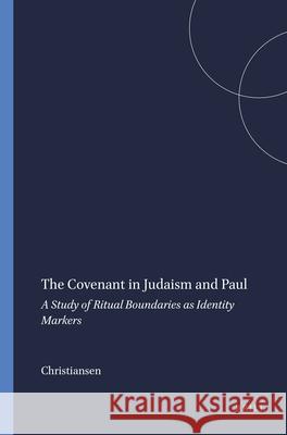 The Covenant in Judaism and Paul: A Study of Ritual Boundaries as Identity Markers Ellen Juhl Christiansen E. J. Christiansen 9789004103337 Brill Academic Publishers - książka