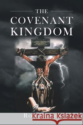 The Covenant Kingdom Rob Board 9781683489375 Page Publishing, Inc. - książka