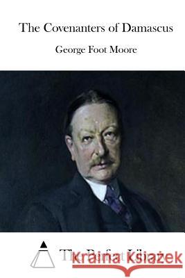 The Covenanters of Damascus George Foot Moore The Perfect Library 9781512211986 Createspace - książka