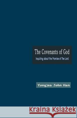 The Covenants of God: Inquiring about the Promise of The Lord Han, Yongjea John 9781775038764 Canada Christian Society - książka