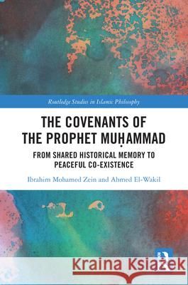The Covenants of the Prophet Muḥammad: From Shared Historical Memory to Peaceful Co-Existence Ahmed El-Wakil 9781032412344 Taylor & Francis Ltd - książka