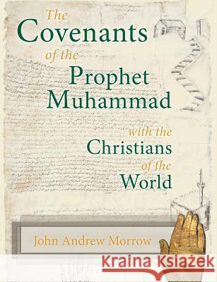 The Covenants of the Prophet Muhammad with the Christians of the World John Andrew Morrow Charles Upton  9781597314657 Sophia Perennis - książka