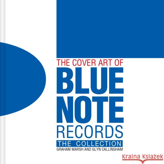 The Cover Art of Blue Note Records: The Collection Graham Marsh Glyn Callingham 9781911163701 HarperCollins Publishers - książka