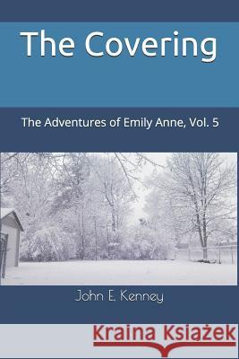 The Covering: The Adventures of Emily Anne, Vol. 5 John E. Kenney 9781797681481 Independently Published - książka