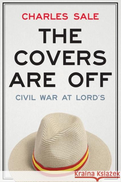 The Covers Are Off: Civil War at Lord's Charles Sale Matthew Engel 9781912914289 Mensch Publishing - książka