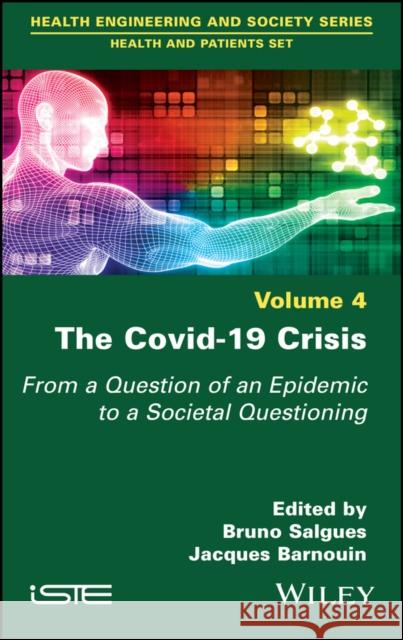 The Covid-19 Crisis: From a Question of an Epidemic to a Societal Questioning, Volume 4  Salgues 9781786307262 ISTE Ltd - książka