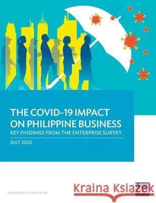 The COVID-19 Impact on Philippine Business: Key Findings from the Enterprise Survey Asian Development Bank 9789292623074 Asian Development Bank - książka