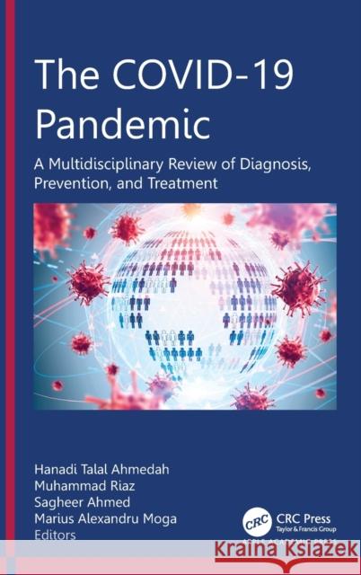 The COVID-19 Pandemic: A Multidisciplinary Review of Diagnosis, Prevention, and Treatment Ahmedah, Hanadi Talal 9781774910504 Apple Academic Press - książka